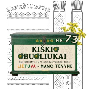 Kiškio obuoliukai Nr. 73 - LIETUVA - MANO TĖVYNĖ! UŽDUOTYS VAIKAMS APIE Lietuvą lietuvos šventės kraičio skrynia kuparas darbelis šablonas rankšluostis juosta raštai