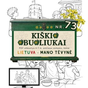 Kiškio obuoliukai Nr. 73 - LIETUVA - MANO TĖVYNĖ! UŽDUOTYS VAIKAMS APIE Lietuvą ką reiškia būti lietuviu